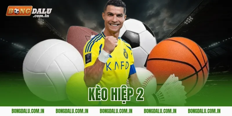 kèo hiệp 2